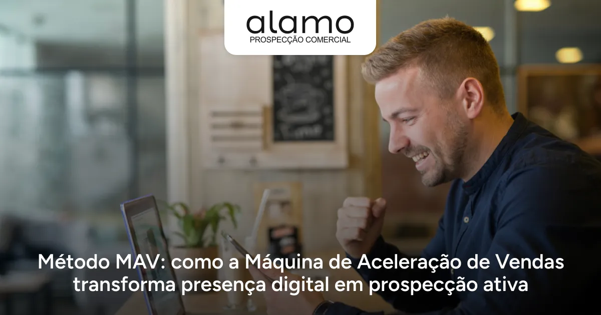 Método MAV como a Máquina de Aceleração de Vendas transforma presença digital em prospecção ativa