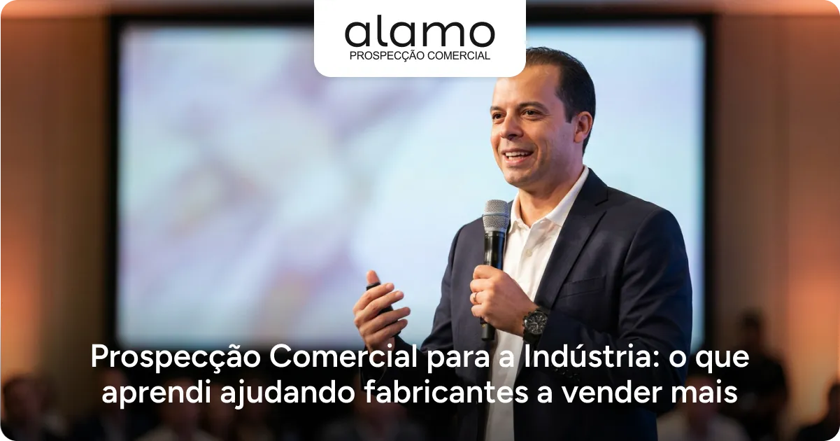Alamo - Prospecção Comercial para a Indústria_ o que aprendi ajudando fabricantes a vender mais