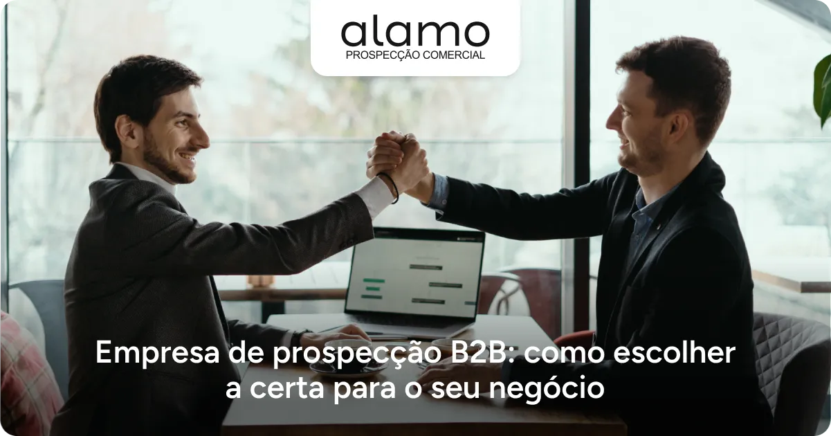 Alamo - Empresa de prospecção B2B_ como escolher a certa para o seu negócio