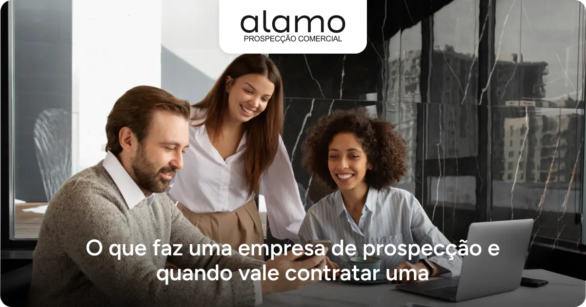 Alamo - O que faz uma empresa de prospecção e quando vale contratar uma