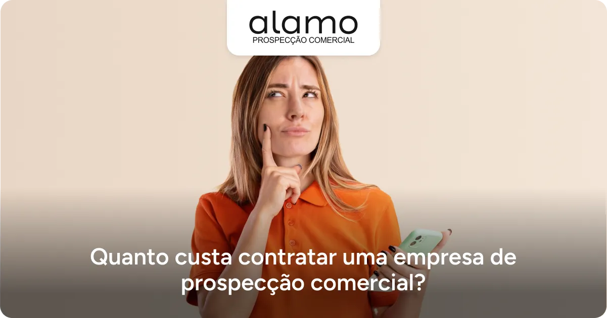 Alamo - Quanto custa contratar uma empresa de prospecção comercial_