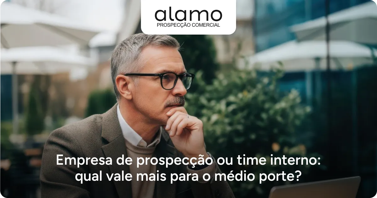 Alamo - Empresa de prospecção ou time interno_ qual vale mais para o médio porte_