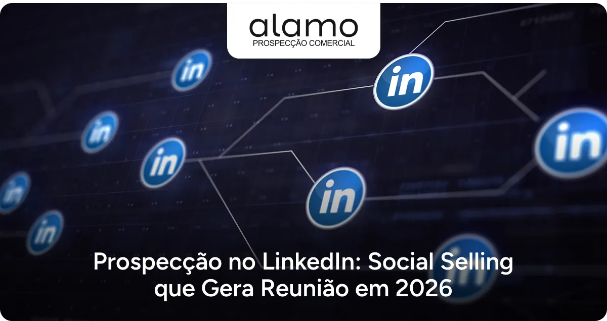 Alamo - Prospecção no LinkedIn: Social Selling que Gera Reunião em 2026